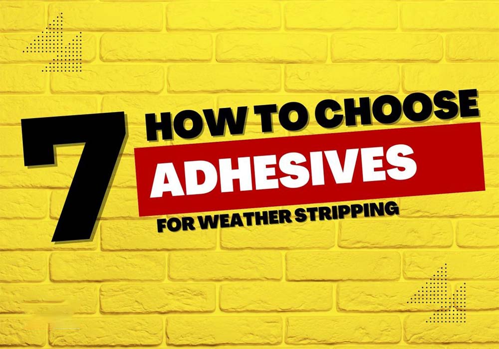 How to choose the right adhesive for weather stripping